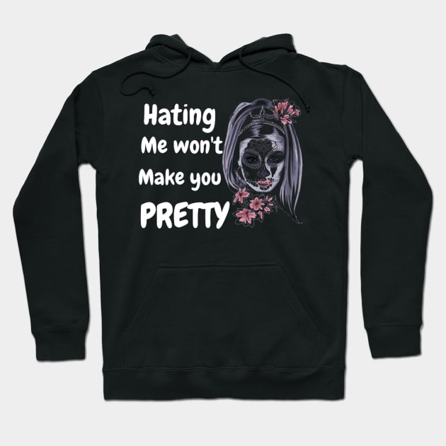 hating me wont make you pretty Hoodie by PRINT WITH US